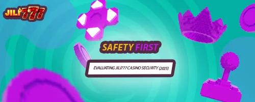 Safety First: Evaluating Jili777 Casino Security (2025)